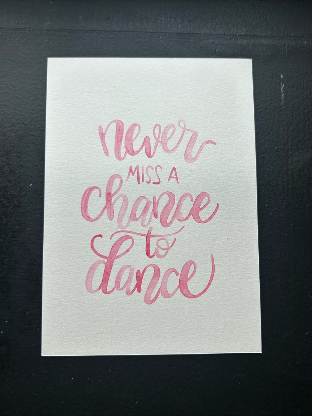 "Never Miss a Chance to Dance" painted print